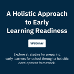 A Holistic Approach to Early Learning Readiness – FREE WEBINAR