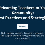 Welcoming Teachers to Your Community: Best Practices and Strategies – FREE WEBINAR